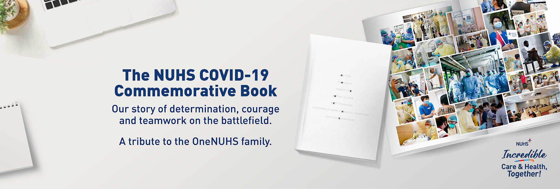 NUHS COVID-19 Commemorative Book - Our Story of Determination, Courage & Teamwork on the Pandemic Battlefield!
